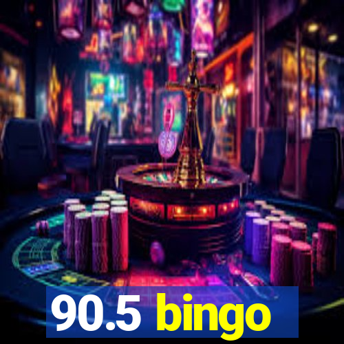 90.5 bingo