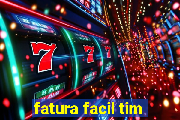 fatura facil tim