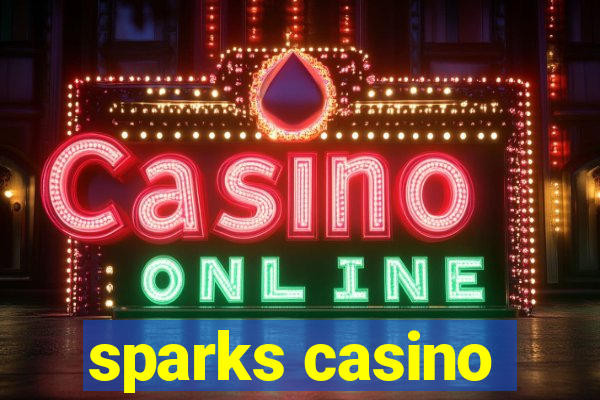 sparks casino