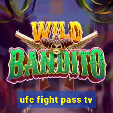 ufc fight pass tv