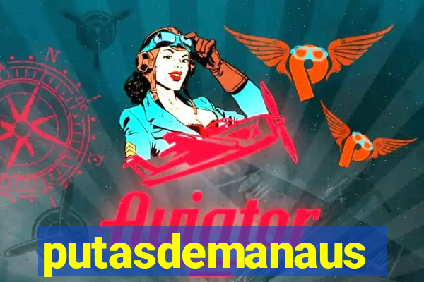 putasdemanaus