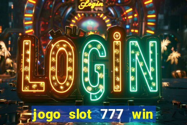 jogo slot 777 win paga mesmo