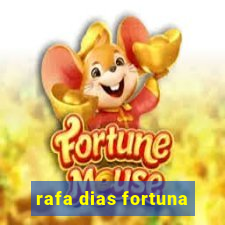 rafa dias fortuna