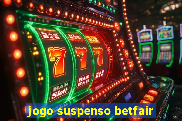 jogo suspenso betfair