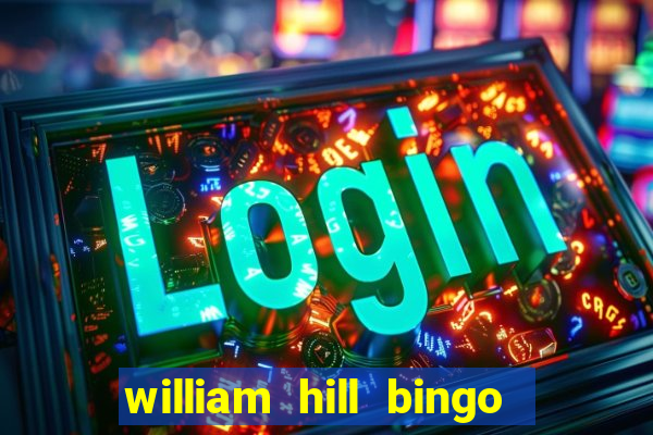 william hill bingo android app download