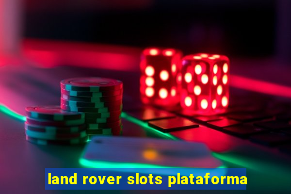 land rover slots plataforma