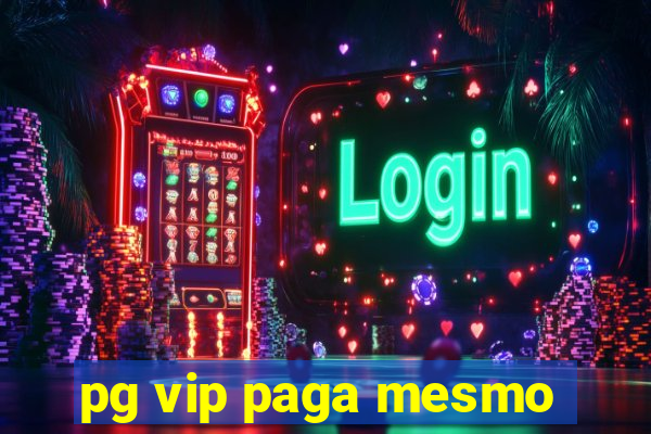 pg vip paga mesmo