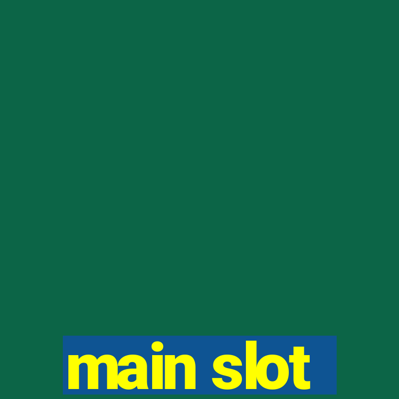 main slot