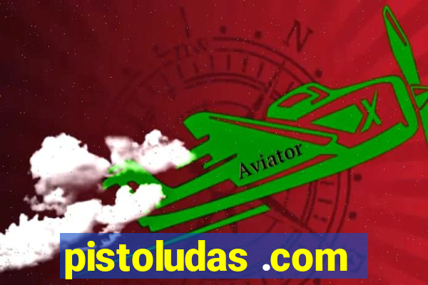 pistoludas .com