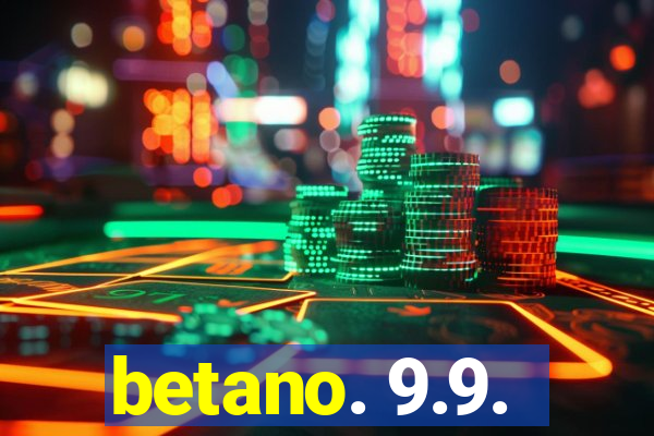 betano. 9.9.