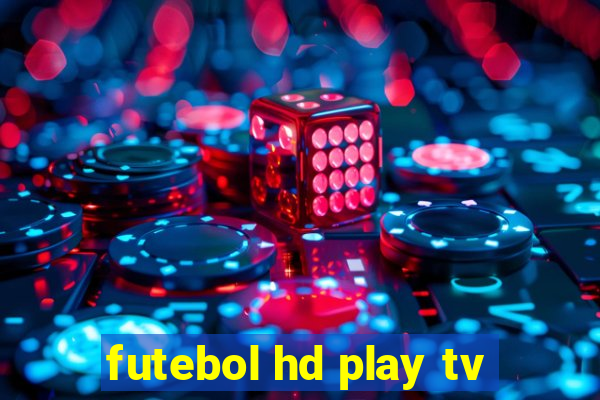 futebol hd play tv