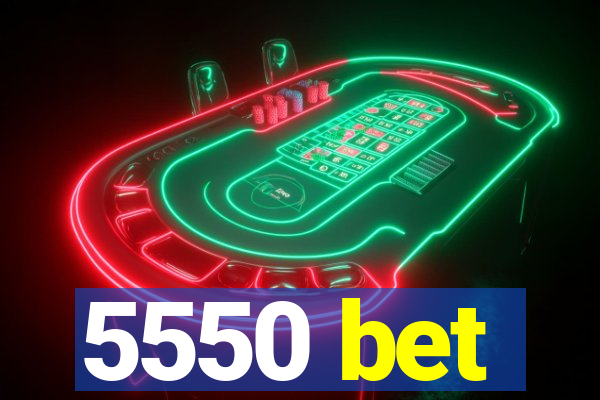 5550 bet