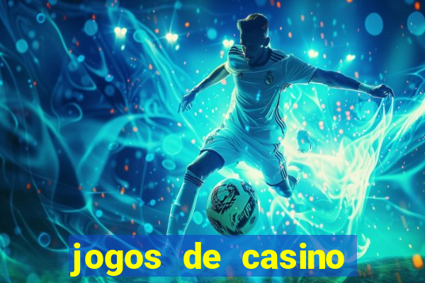 jogos de casino que da dinheiro