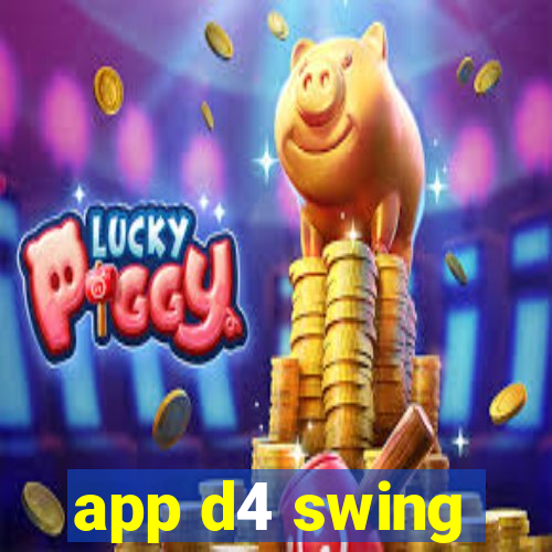 app d4 swing