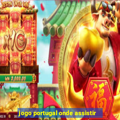 jogo portugal onde assistir