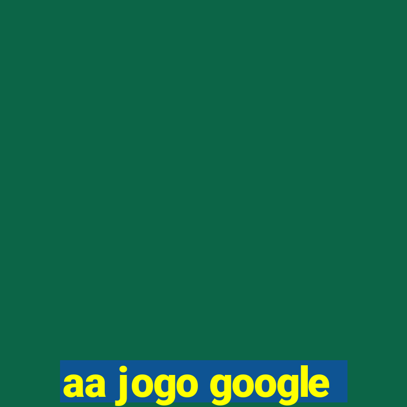 aa jogo google