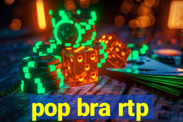 pop bra rtp