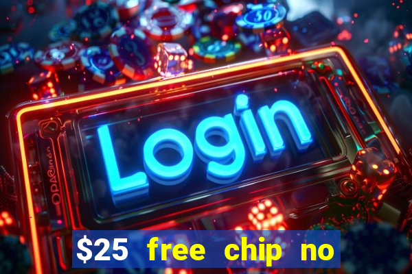 $25 free chip no deposit casino