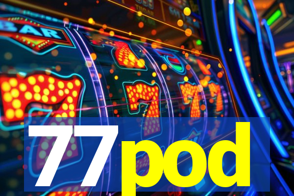 77pod