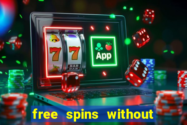 free spins without deposit casino