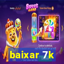 baixar 7k