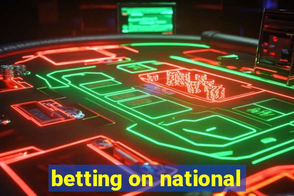 betting on national