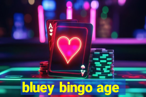 bluey bingo age