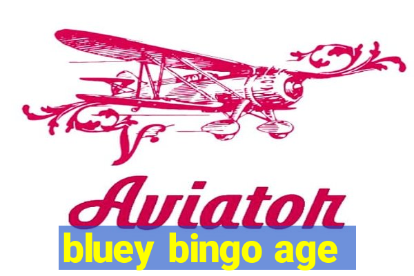 bluey bingo age