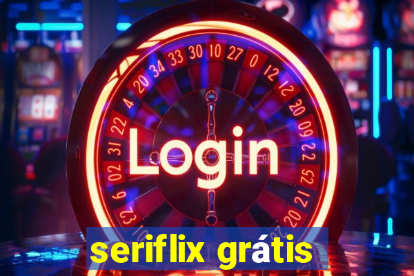 seriflix grátis