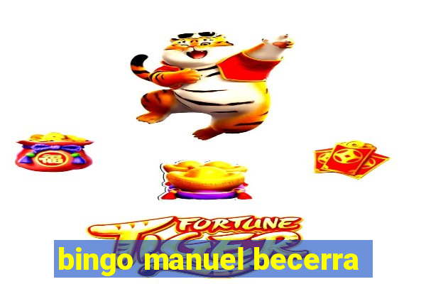 bingo manuel becerra